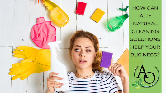 How Can All-Natural Cleaning Solutions Help Your Business? - Ashton Organics Cleaning, LLC